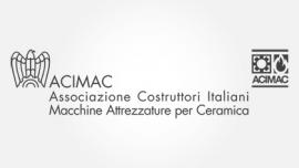 ACIMAC – Associazione Costruttori Italiani Macchine e Attrezzature per Ceramica - è l’associazione nazionale di categoria che riunisce, rappresenta e assiste i costruttori italiani di impianti, macchine, attrezzature, semilavorati, materie prime e servizi per la produzione di ceramica, stoviglierie, laterizi e refrattari